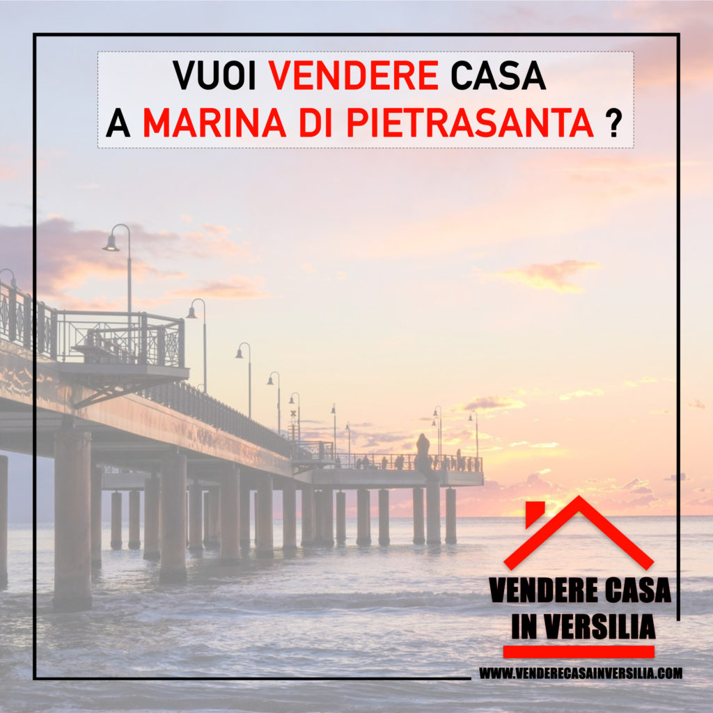 Vendere Casa a Marina di Pietrasanta - Vendere Casa in Versilia